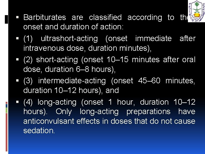  Barbiturates are classified according to their onset and duration of action: (1) ultrashort-acting