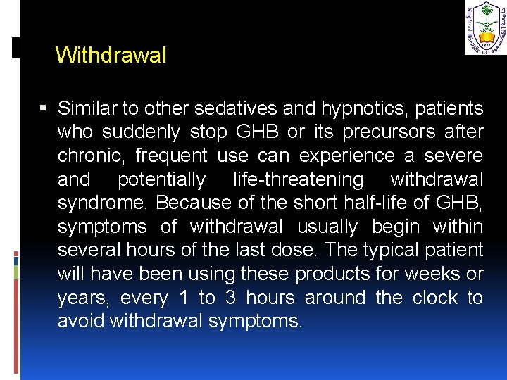 Withdrawal Similar to other sedatives and hypnotics, patients who suddenly stop GHB or its