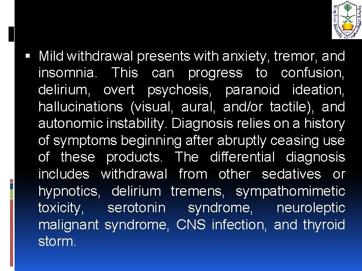  Mild withdrawal presents with anxiety, tremor, and insomnia. This can progress to confusion,