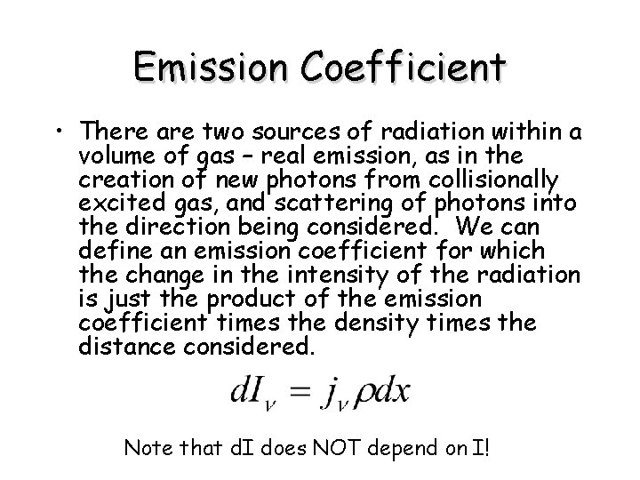 Emission Coefficient • There are two sources of radiation within a volume of gas