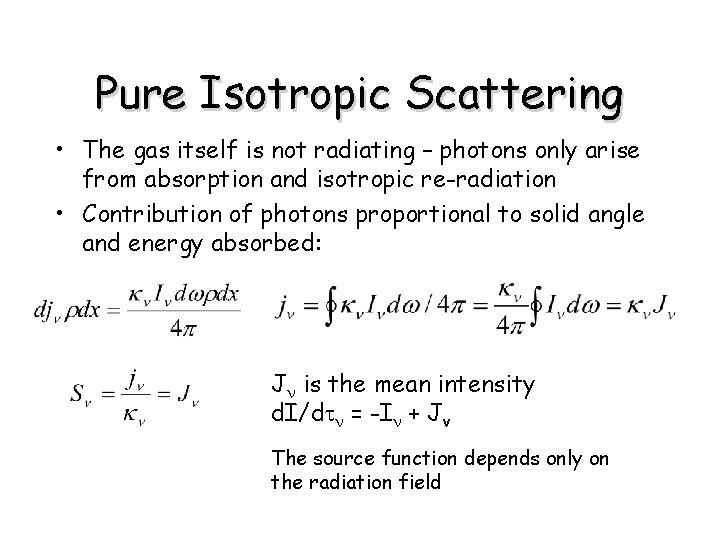 Pure Isotropic Scattering • The gas itself is not radiating – photons only arise