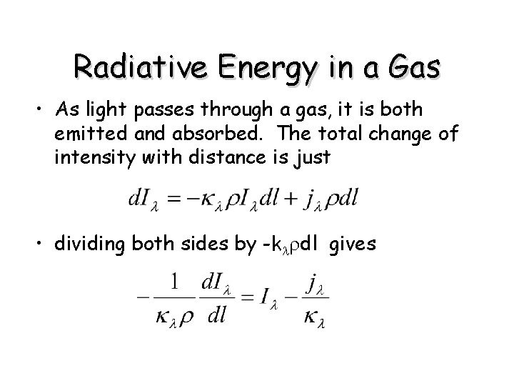 Radiative Energy in a Gas • As light passes through a gas, it is
