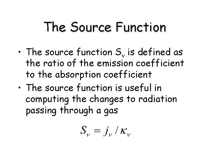 The Source Function • The source function Sn is defined as the ratio of