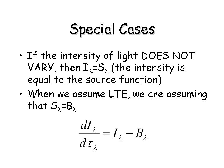 Special Cases • If the intensity of light DOES NOT VARY, then Il=Sl (the