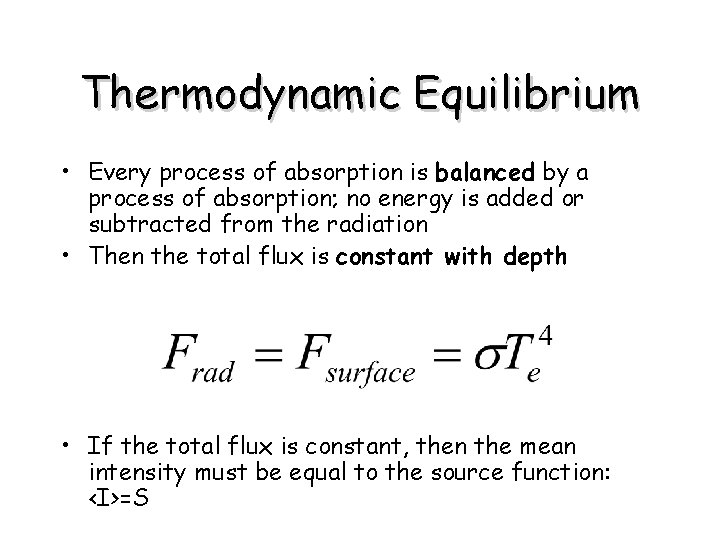Thermodynamic Equilibrium • Every process of absorption is balanced by a process of absorption;