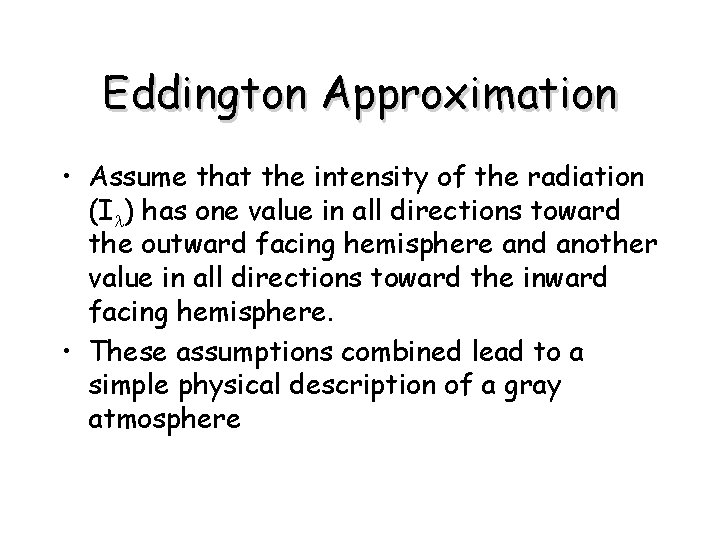 Eddington Approximation • Assume that the intensity of the radiation (Il) has one value