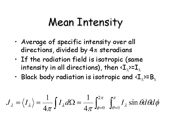 Mean Intensity • Average of specific intensity over all directions, divided by 4 p