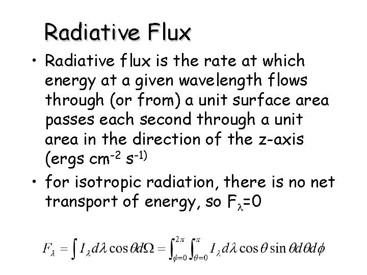 Radiative Flux • Radiative flux is the rate at which energy at a given