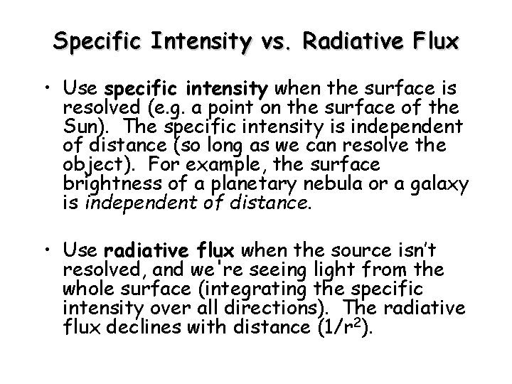 Specific Intensity vs. Radiative Flux • Use specific intensity when the surface is resolved