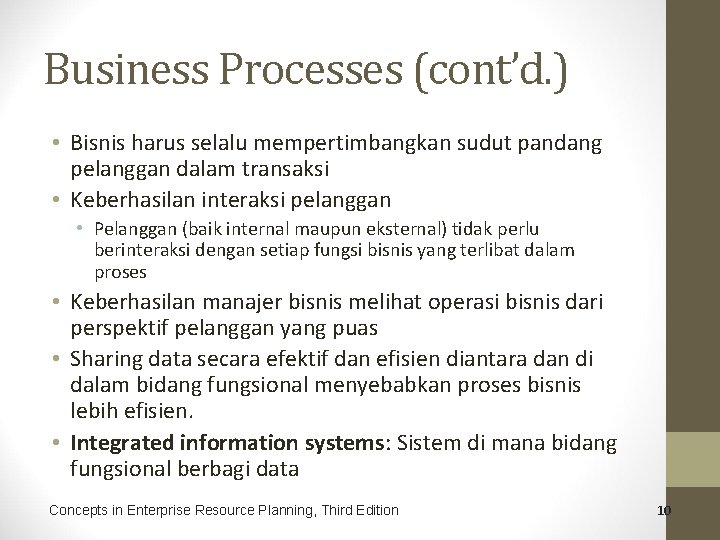 Business Processes (cont’d. ) • Bisnis harus selalu mempertimbangkan sudut pandang pelanggan dalam transaksi