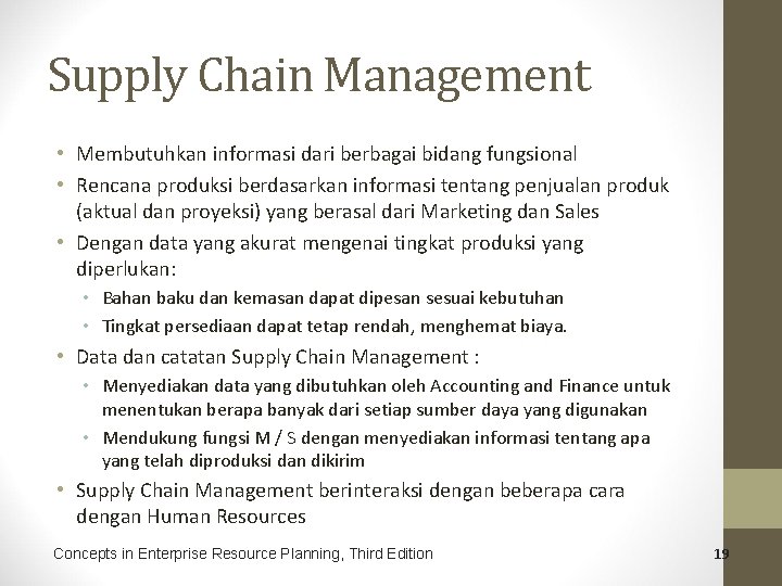 Supply Chain Management • Membutuhkan informasi dari berbagai bidang fungsional • Rencana produksi berdasarkan