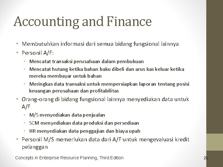Accounting and Finance • Membutuhkan informasi dari semua bidang fungsional lainnya • Personil A/F: