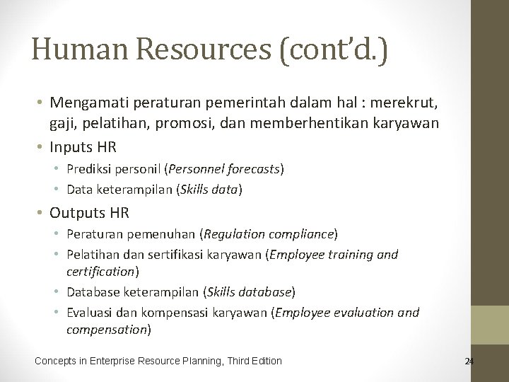 Human Resources (cont’d. ) • Mengamati peraturan pemerintah dalam hal : merekrut, gaji, pelatihan,