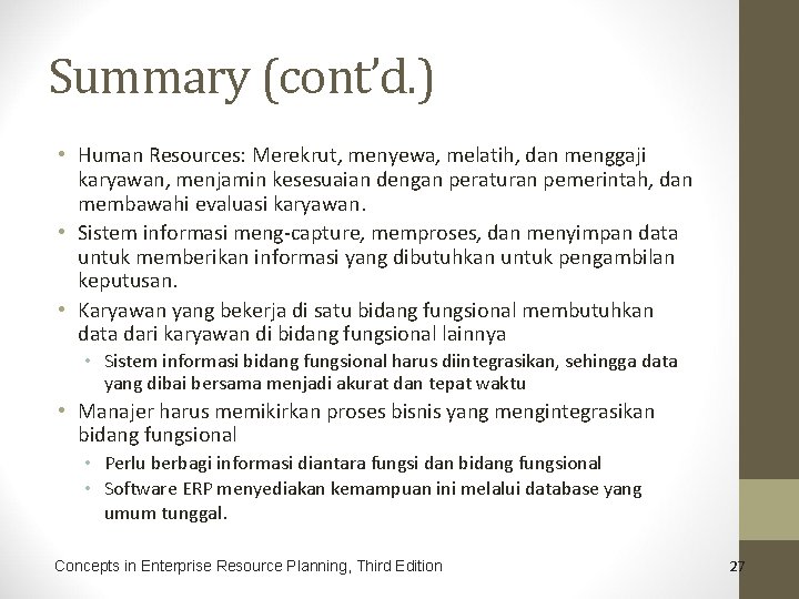 Summary (cont’d. ) • Human Resources: Merekrut, menyewa, melatih, dan menggaji karyawan, menjamin kesesuaian