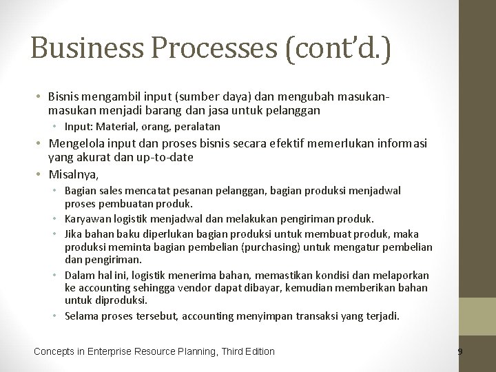 Business Processes (cont’d. ) • Bisnis mengambil input (sumber daya) dan mengubah masukan menjadi