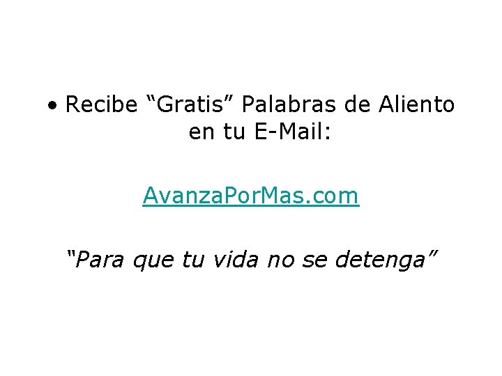  • Recibe “Gratis” Palabras de Aliento en tu E-Mail: Avanza. Por. Mas. com