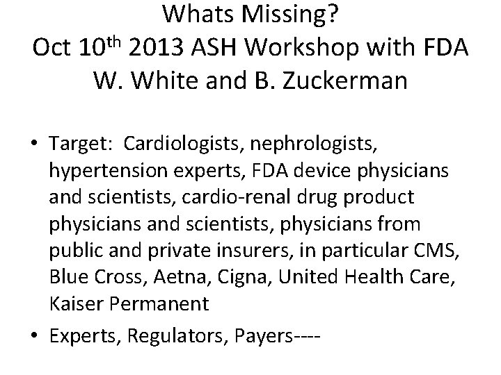 Whats Missing? Oct 10 th 2013 ASH Workshop with FDA W. White and B.