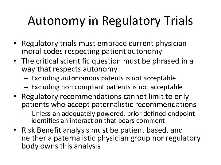 Autonomy in Regulatory Trials • Regulatory trials must embrace current physician moral codes respecting