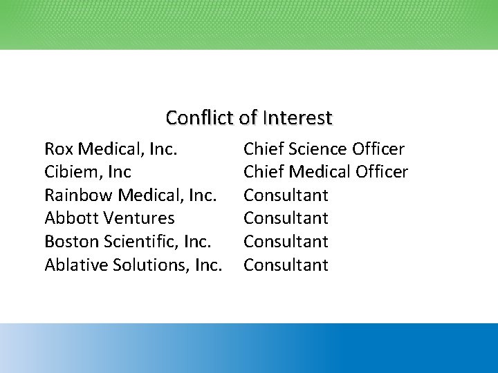 Conflict of Interest Rox Medical, Inc. Cibiem, Inc Rainbow Medical, Inc. Abbott Ventures Boston
