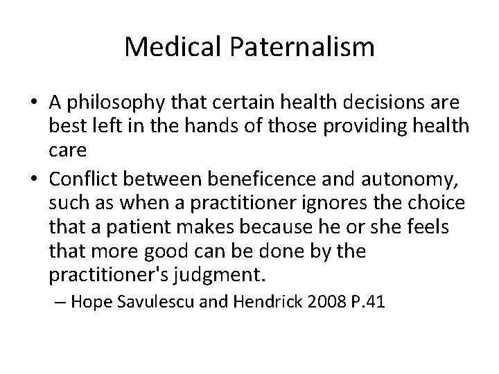 Medical Paternalism • A philosophy that certain health decisions are best left in the