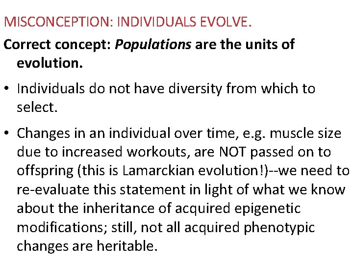 MISCONCEPTION: INDIVIDUALS EVOLVE. Correct concept: Populations are the units of evolution. • Individuals do