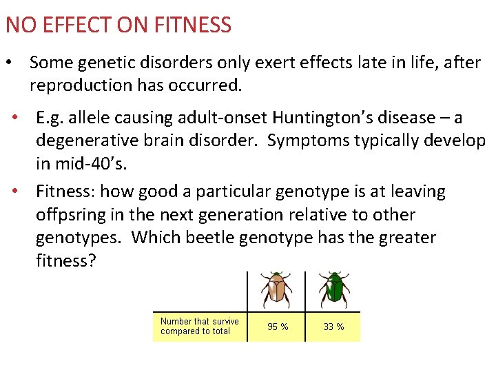NO EFFECT ON FITNESS • Some genetic disorders only exert effects late in life,