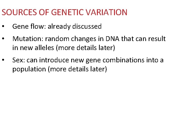 SOURCES OF GENETIC VARIATION • Gene flow: already discussed • Mutation: random changes in