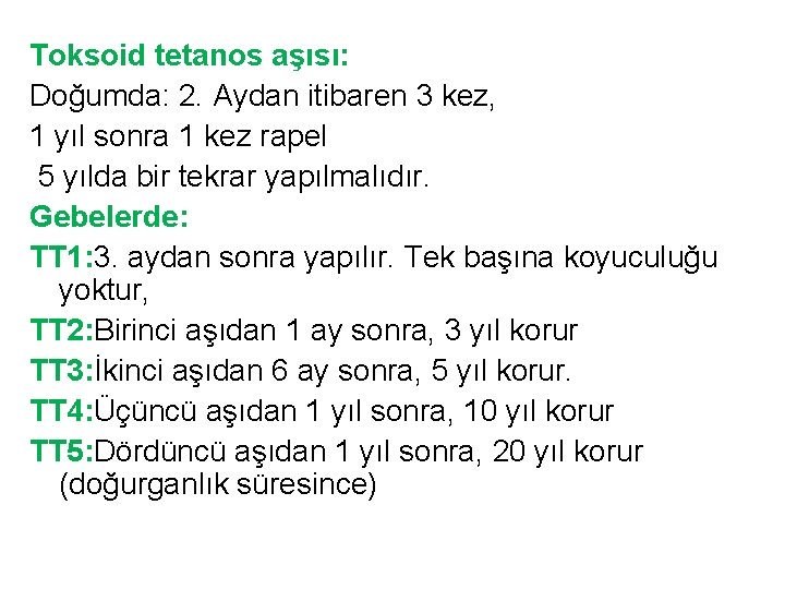 Toksoid tetanos aşısı: Doğumda: 2. Aydan itibaren 3 kez, 1 yıl sonra 1 kez