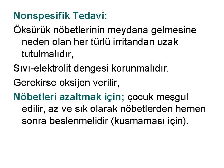 Nonspesifik Tedavi: Öksürük nöbetlerinin meydana gelmesine neden olan her türlü irritandan uzak tutulmalıdır, Sıvı-elektrolit