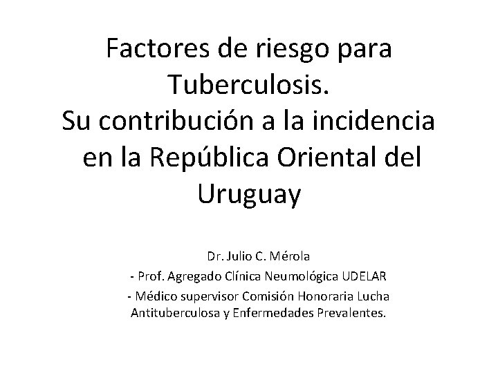 Factores de riesgo para Tuberculosis. Su contribución a la incidencia en la República Oriental
