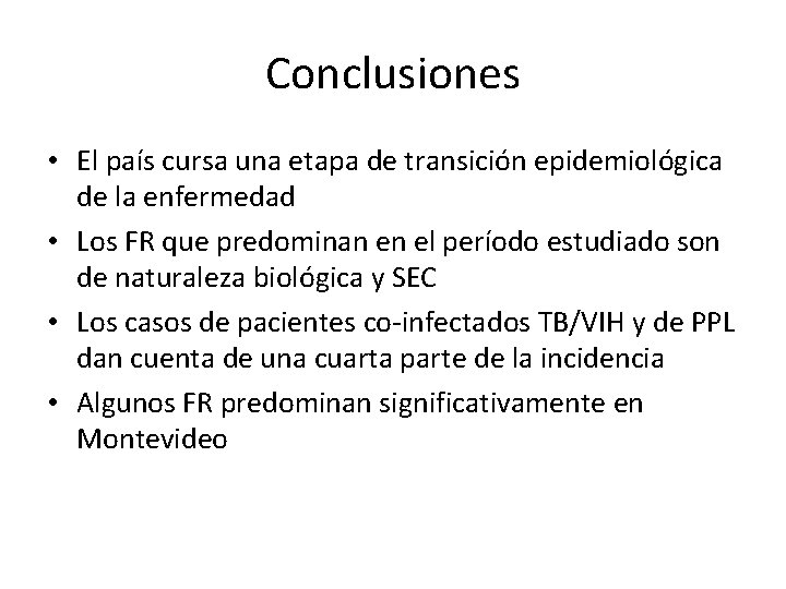 Conclusiones • El país cursa una etapa de transición epidemiológica de la enfermedad •