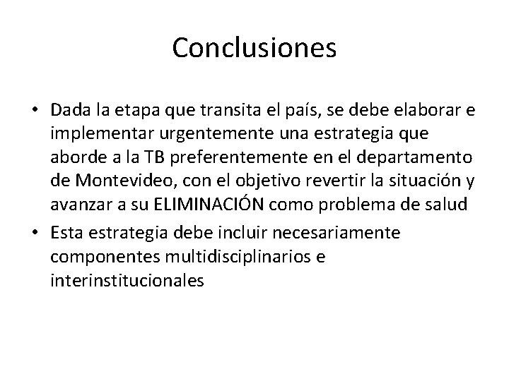 Conclusiones • Dada la etapa que transita el país, se debe elaborar e implementar