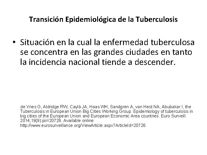 Transición Epidemiológica de la Tuberculosis • Situación en la cual la enfermedad tuberculosa se