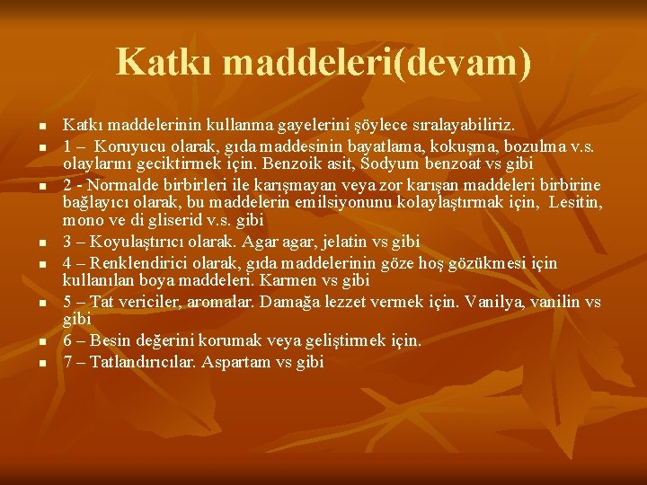 Katkı maddeleri(devam) n n n n Katkı maddelerinin kullanma gayelerini şöylece sıralayabiliriz. 1 – Katkı maddeleri(devam) n n n n Katkı maddelerinin kullanma gayelerini şöylece sıralayabiliriz. 1 –