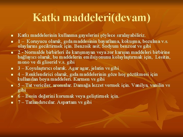 Katkı maddeleri(devam) n n n n Katkı maddelerinin kullanma gayelerini şöylece sıralayabiliriz. 1 –