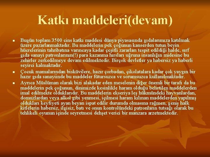 Katkı maddeleri(devam) n n n Bugün toplam 3500 cins katkı maddesi dünya piyasasında gıdalarımıza