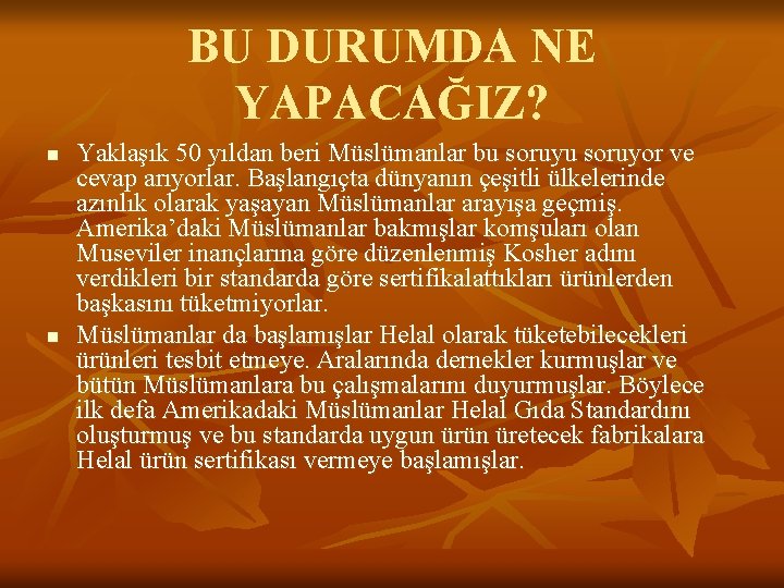 BU DURUMDA NE YAPACAĞIZ? n n Yaklaşık 50 yıldan beri Müslümanlar bu soruyor ve