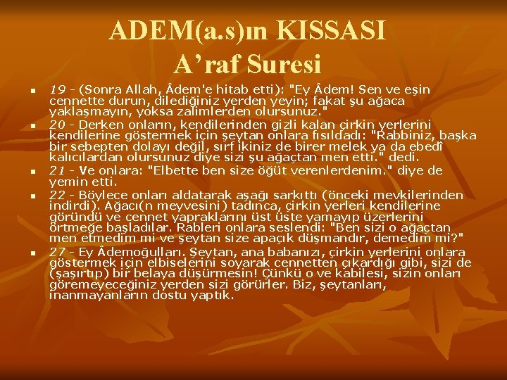 ADEM(a. s)ın KISSASI A’raf Suresi n n n 19 - (Sonra Allah, dem'e hitab