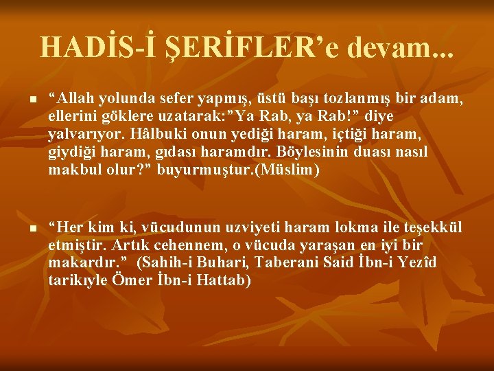 HADİS-İ ŞERİFLER’e devam. . . n n “Allah yolunda sefer yapmış, üstü başı tozlanmış