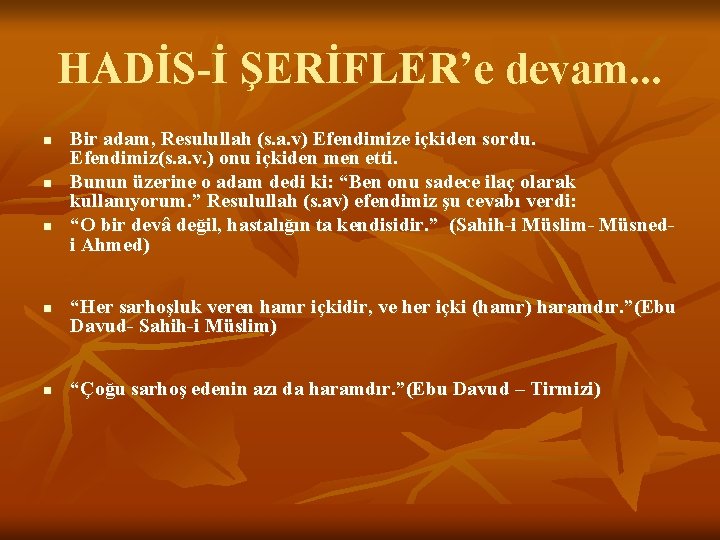 HADİS-İ ŞERİFLER’e devam. . . n n n Bir adam, Resulullah (s. a. v)