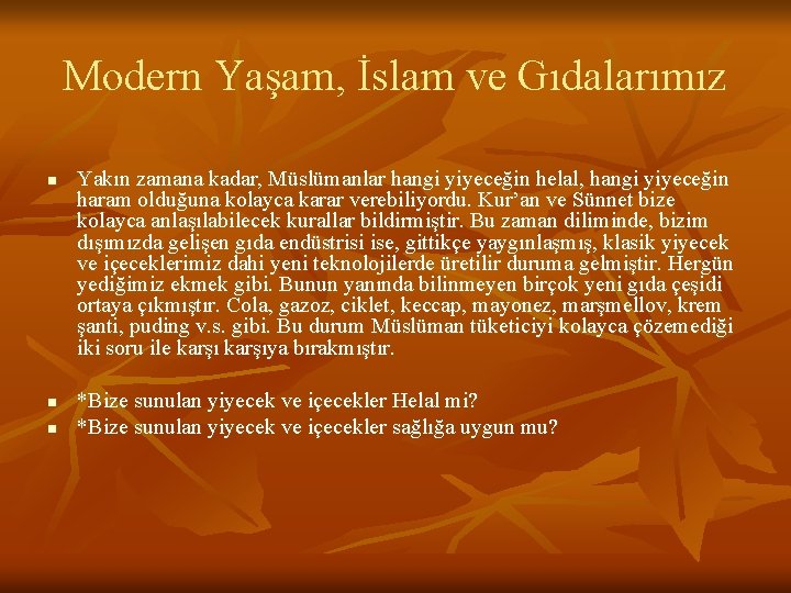 Modern Yaşam, İslam ve Gıdalarımız n n n Yakın zamana kadar, Müslümanlar hangi yiyeceğin