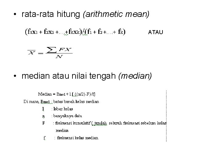  • rata-rata hitung (arithmetic mean) ATAU • median atau nilai tengah (median) 