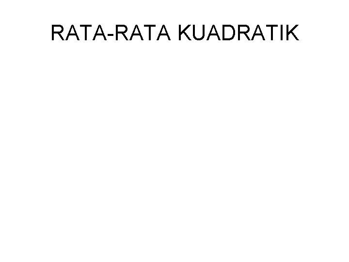 RATA-RATA KUADRATIK 