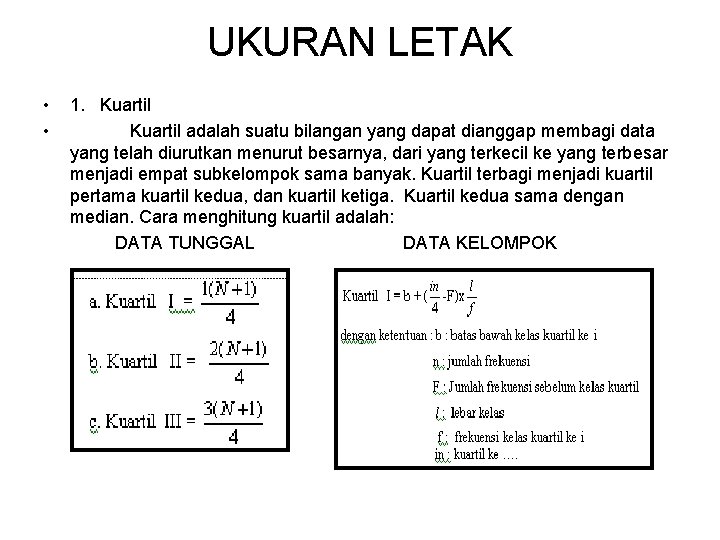 UKURAN LETAK • • 1. Kuartil adalah suatu bilangan yang dapat dianggap membagi data