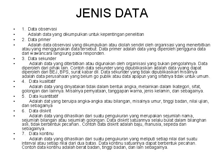 JENIS DATA • • • • 1. Data observasi Adalah data yang dikumpulkan untuk