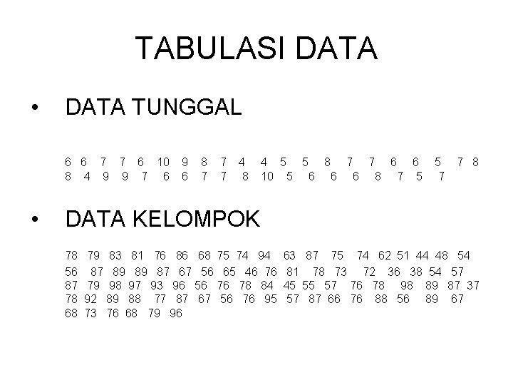 TABULASI DATA • DATA TUNGGAL 6 6 7 7 6 10 8 4 9