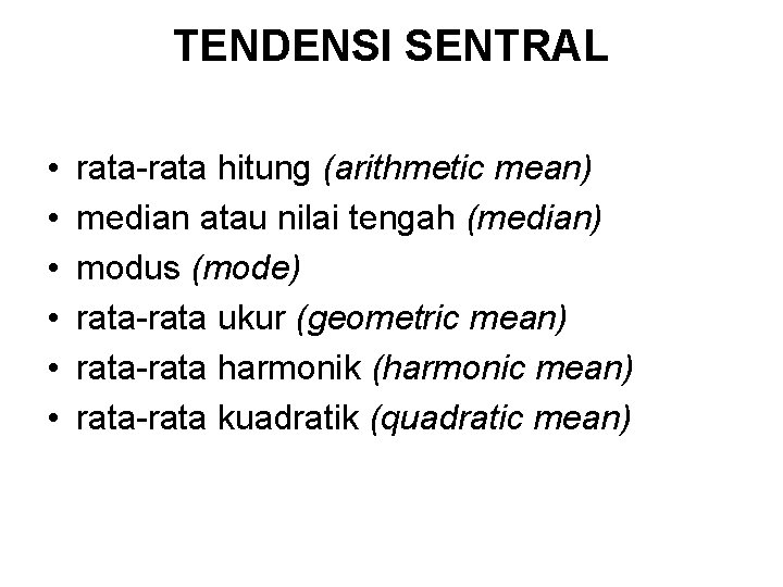 TENDENSI SENTRAL • • • rata-rata hitung (arithmetic mean) median atau nilai tengah (median)