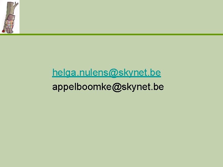 helga. nulens@skynet. be appelboomke@skynet. be 