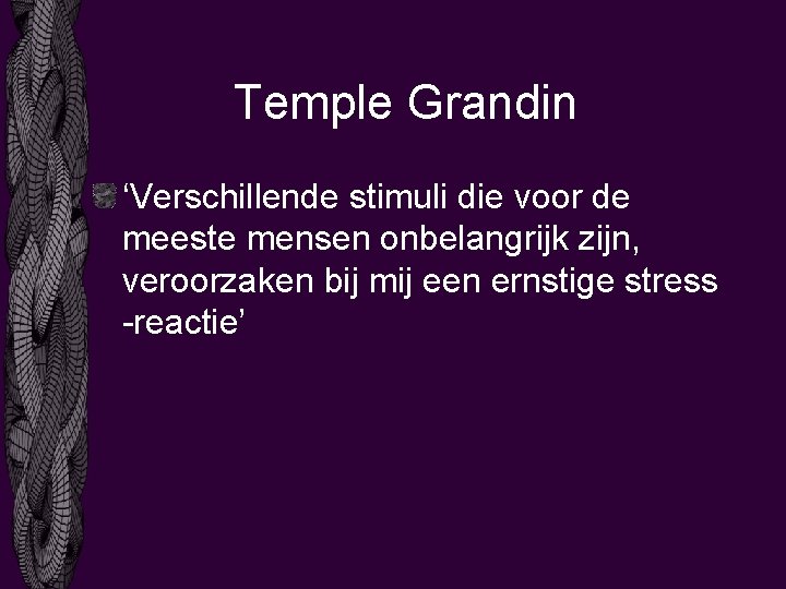 Temple Grandin ‘Verschillende stimuli die voor de meeste mensen onbelangrijk zijn, veroorzaken bij mij