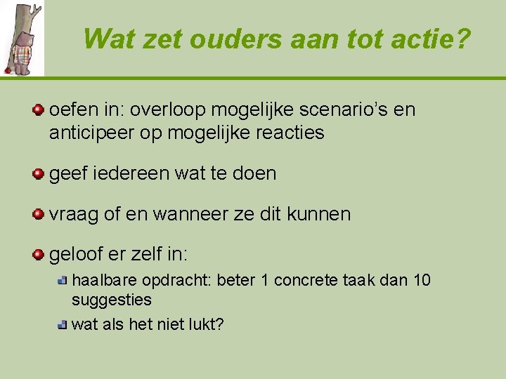 Wat zet ouders aan tot actie? oefen in: overloop mogelijke scenario’s en anticipeer op